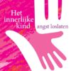 Het innerlijke kind -  angst loslaten
